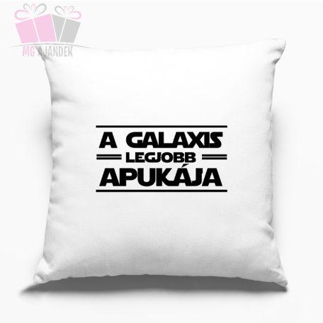 Díszpárna - A galaxis legjobb Apukája star wars rajongo