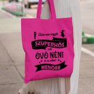Talán nem vagyok szuperhős hero csak óvó dadus néni, de ez sokkal menőbb-vászonszatyor táska