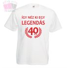 legendas 30 40-es egyedi feliratos vicces humoros birthday tshirt szülinapi póló