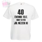 évembe telt, hogy ilyen jól nézzek ki egyedi feliratos vicces humoros birthday tshirt szülinapi póló