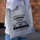 Vászonszatyor - Néhányan a nevemen szólítanak a legfontosabbak azonban Anyának hívnak egyedi felirat