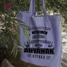 Vászonszatyor - Néhányan a nevemen szólítanak a legfontosabbak azonban Anyának hívnak egyedi felirat