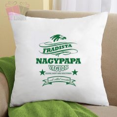 Díszpárna -Fradista Nagypapa vagyok, olyan mint más Papa csak sokkal menőbb