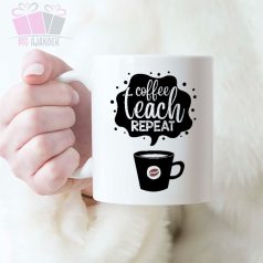 Coffee, teach, repeat feliratos bogre egyedi fenykepes kávé tanár szerelem eb forever bogre