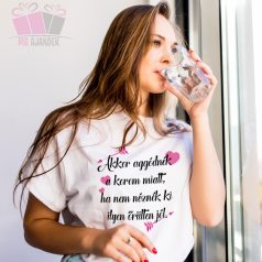 Akkor aggódnék a korom miatt, ha nem néznék ki ilyen őrülten jól feliratos szuletesnapi pamut póló 