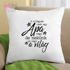 Díszpárna - a vilagnak csak egy apa vagy