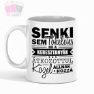 Senki sem tökéletes, de a keresztanyák átkozottul közel állnak hozzá-bögre