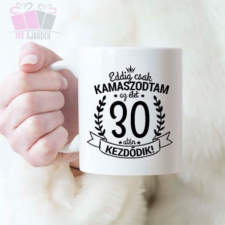 Eddig csak kamaszodtam, az élet ... után kezdődik - bögre - választható számmal