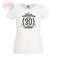 Eddig csak kamaszodtam, az élet ... után kezdődik / NŐI póló választható számmal