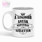 legjobb anya cool mom anyak napja feliratos bogre egyedi fenykepes születésnapi bögre birthday mug