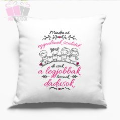 Díszpárna-Minden nő egyenlőnek születik, de csak a legjobbak lesznek DADUSOK Díszpárna-Minden nő egyenlőnek születik, de csak a legjobbak lesznek DADUSOK