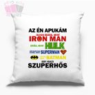 Díszpárna-igazi szuperhos apa vagyok hulk superman iros man avantgers spiderman fathers day apak nap