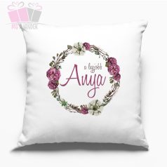 Díszpárna - Virágos A legjobb anya anyuka anyas felirattal anyák napi nagyi mama Díszpárna - Virágos A legjobb anya anyuka anyas felirattal anyák napi nagyi mama