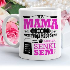 Ha MAMA nem tudja megfőzni akkor senki sem tudja - feliratos bögre