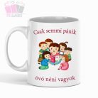 Csak semmi pánik, óvó néni vagyok feliratos kerámia bögre dadus néniknek, óvó néniknek bolcsi bucsu 
