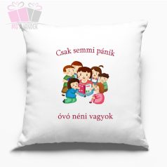 Díszpárna-Csak semmi pánik óvó néni vagyok Díszpárna-Csak semmi pánik óvó néni vagyok